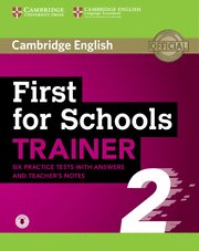 First For Schools Trainer 2 6 Practice Tests With Answers And Teacher'S Notes With Audio