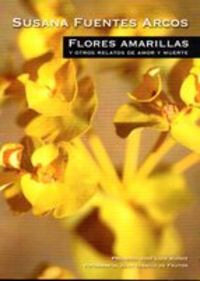 Flores Amarillas Y Otros Relatos De Amor Y Muerte