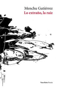 Lo extraño, la raíz - Livriz Sell - Distribuidor de Libros