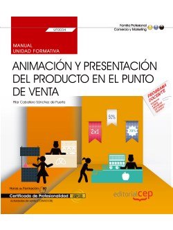 Manual. Animación Y Presentación Del Producto En El Punto De Venta (Uf0034). Certificados De Profesi