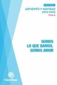 Somos Lo Que Damos. Somos Amor - Adviento Y Navidad 2022-2023